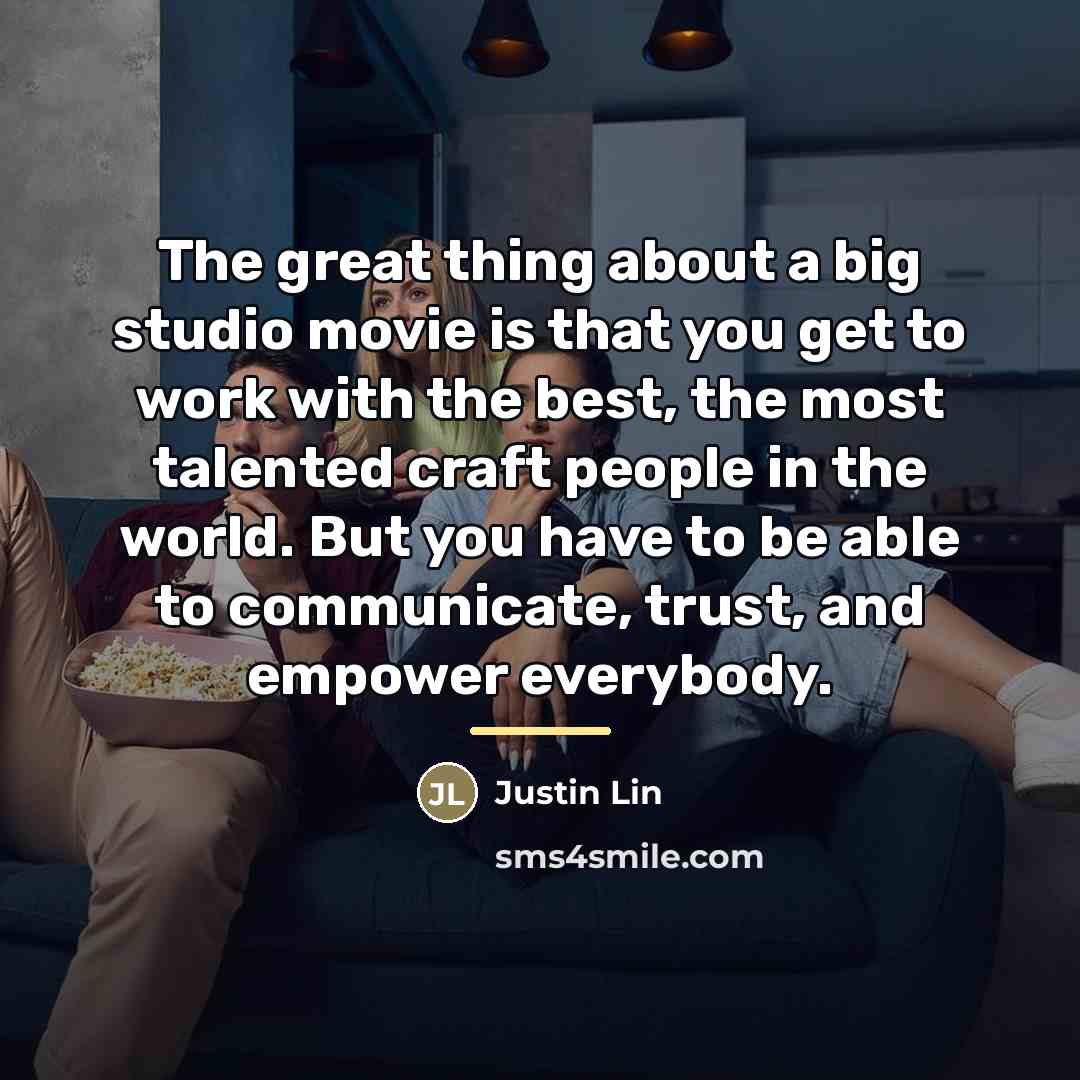 “The great thing about a big studio movie is that…” quote by Justin Lin