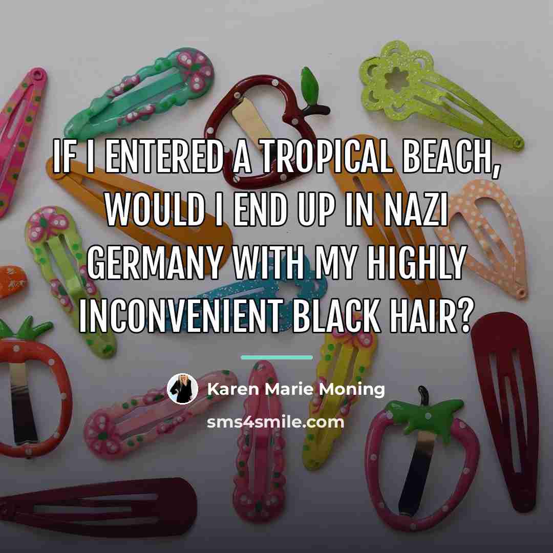 “If I entered a tropical beach, would I end up…” quote by Karen Marie Moning