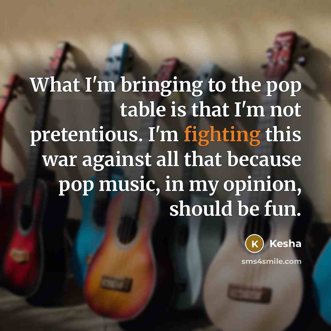 “What I'm bringing to the pop table is that I'm…” quote by Kesha