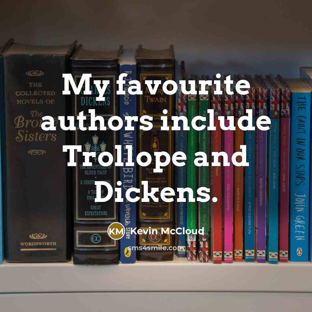 “My favourite authors include Trollope and Dickens.…” quote by Kevin McCloud