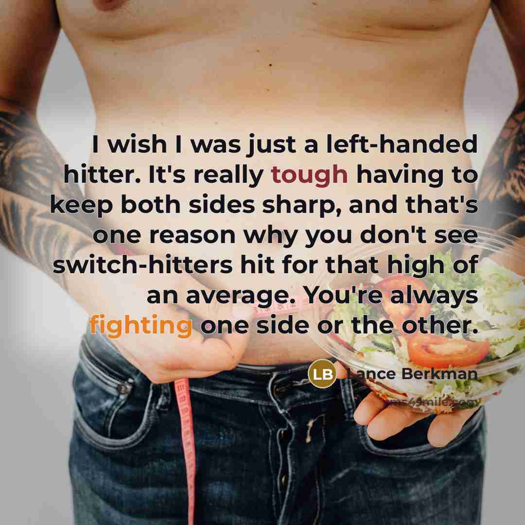 “I wish I was just a left-handed hitter. It's really…” quote by Lance Berkman