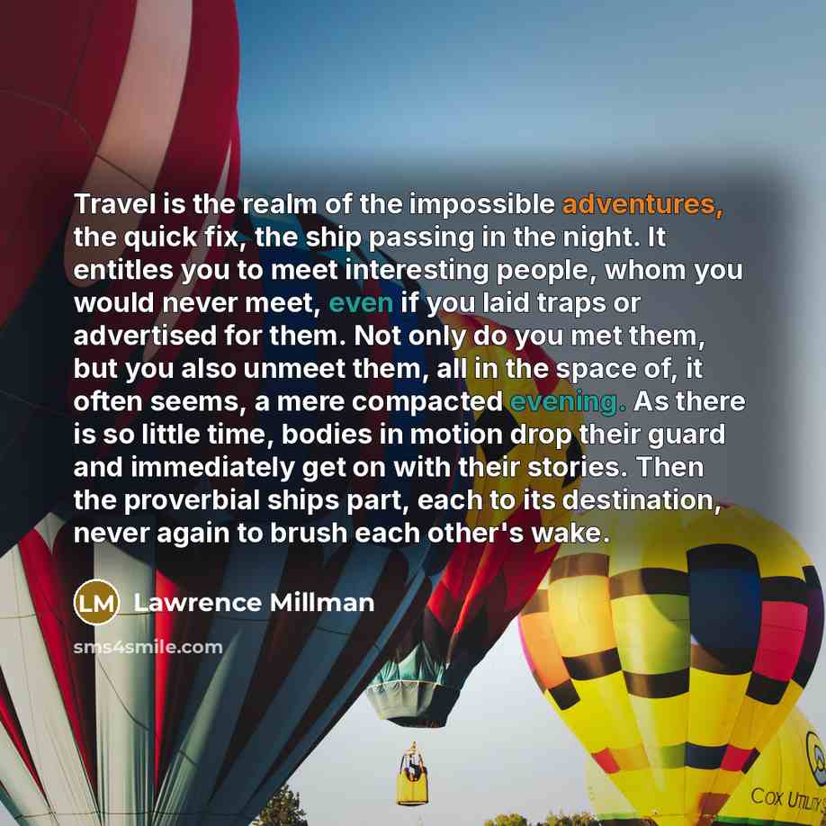 “Travel is the realm of the impossible adventures, the quick…” quote by Lawrence Millman