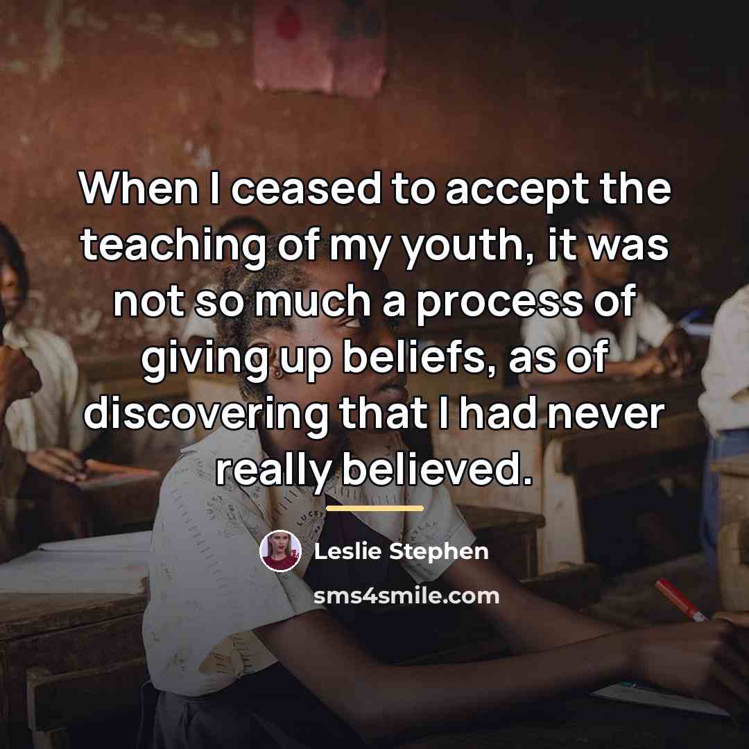 “When I ceased to accept the teaching of my youth,…” quote by Leslie Stephen