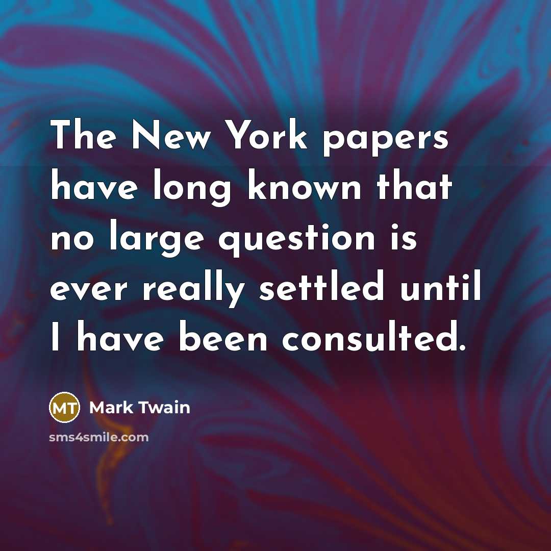 “The New York papers have long known that no large…” quote by Mark Twain