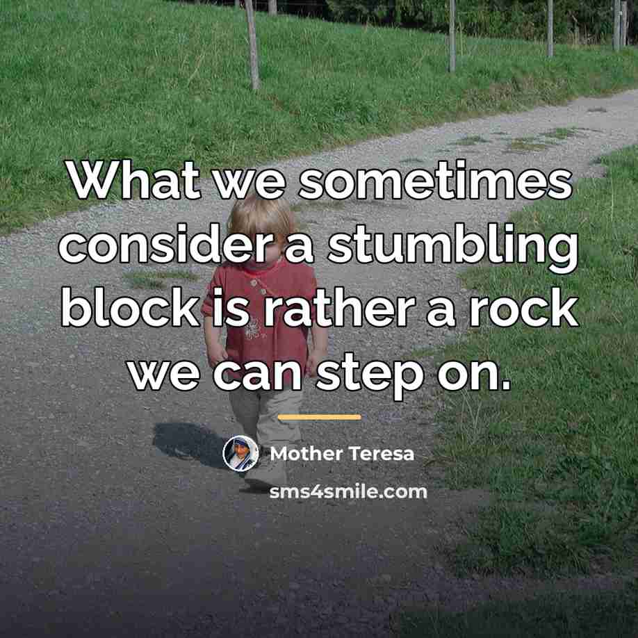 “What we sometimes consider a stumbling block is rather a…” quote by Mother Teresa