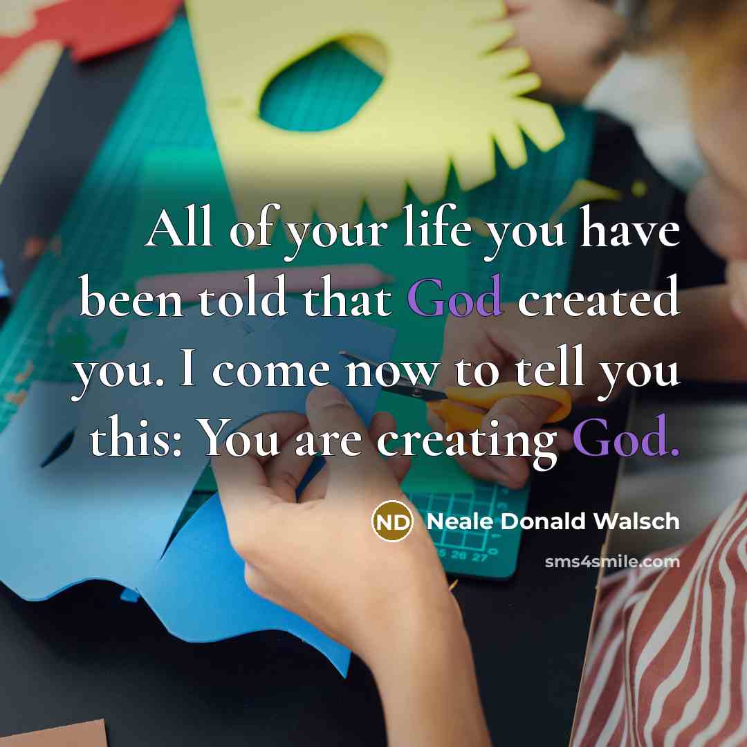 “All of your life you have been told that God…” quote by Neale Donald Walsch