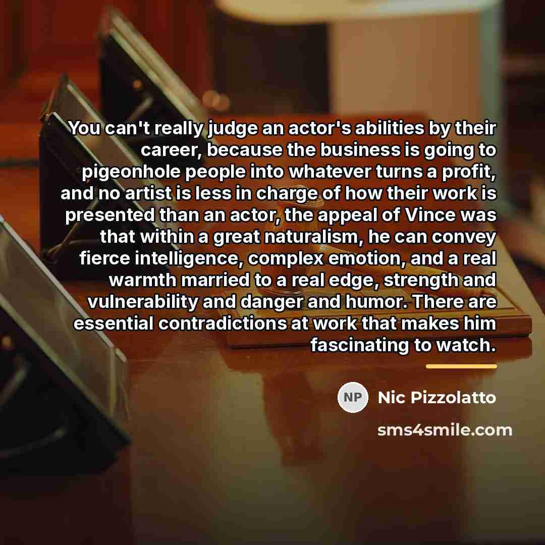 “You can't really judge an actor's abilities by their career,…” quote by Nic Pizzolatto