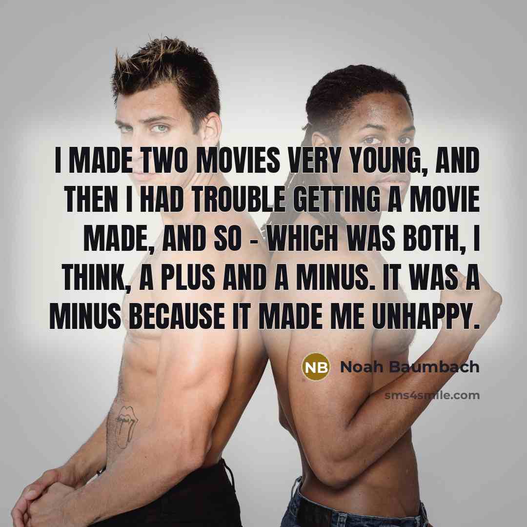 “I made two movies very young, and then I had…” quote by Noah Baumbach