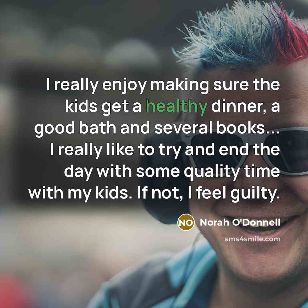 “I really enjoy making sure the kids get a healthy…” quote by Norah O'Donnell