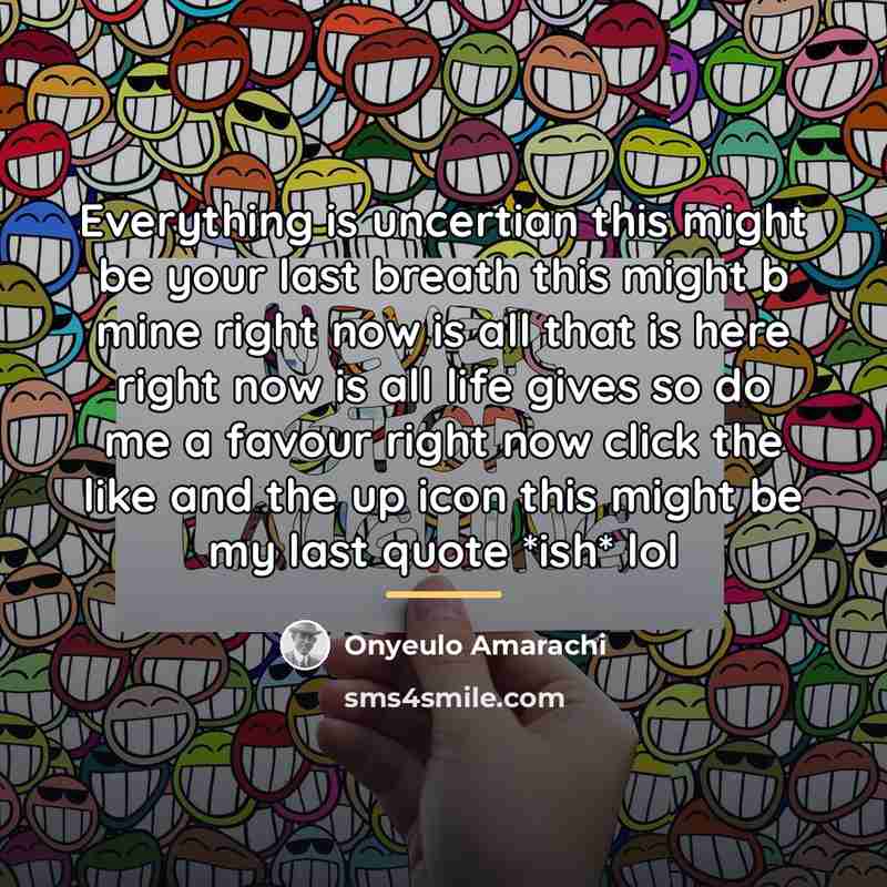 “Everything is uncertian this might be your last breath this…” quote by Onyeulo Amarachi