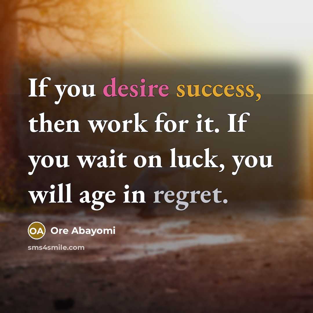 “If you desire success, then work for it. If you…” quote by Ore Abayomi