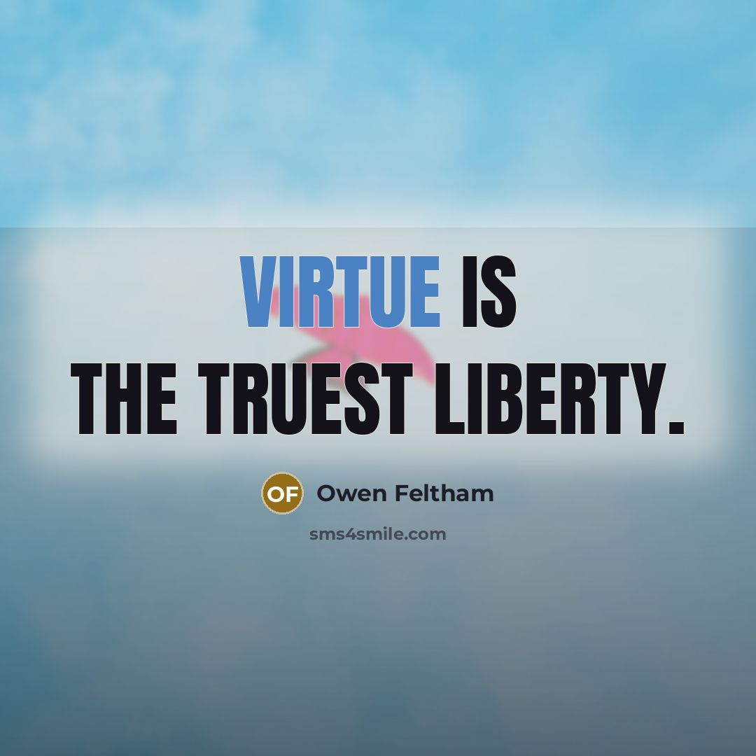 “Virtue is the truest liberty.…” quote by Owen Feltham
