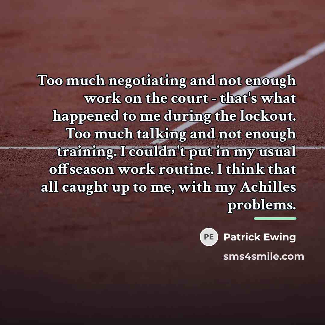 “Too much negotiating and not enough work on the court…” quote by Patrick Ewing