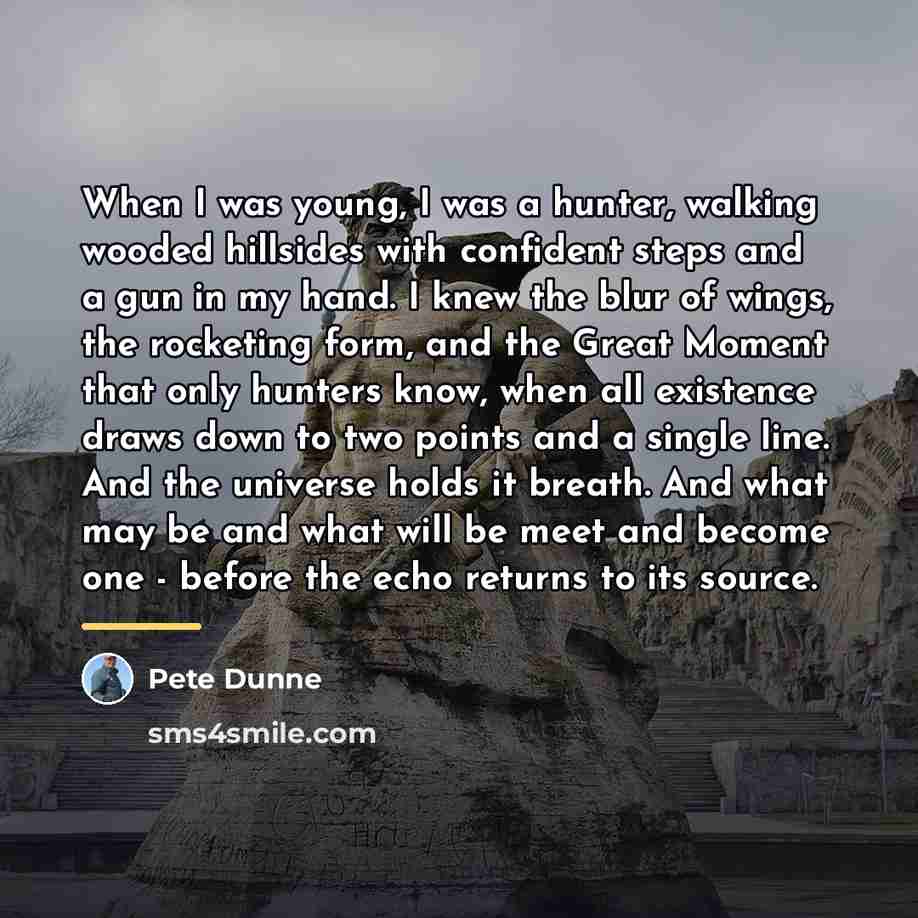 “When I was young, I was a hunter, walking wooded…” quote by Pete Dunne