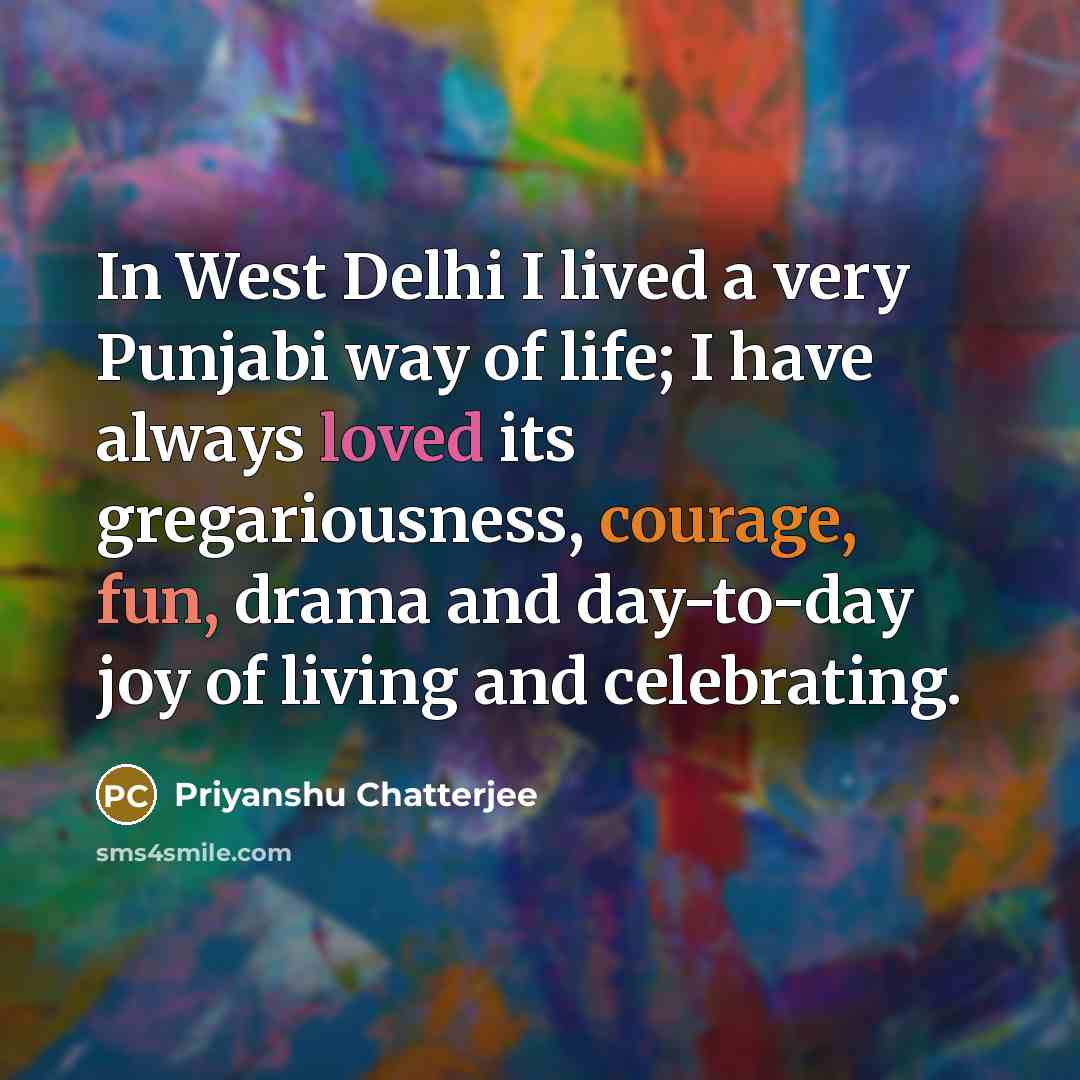 “In West Delhi I lived a very Punjabi way of…” quote by Priyanshu Chatterjee