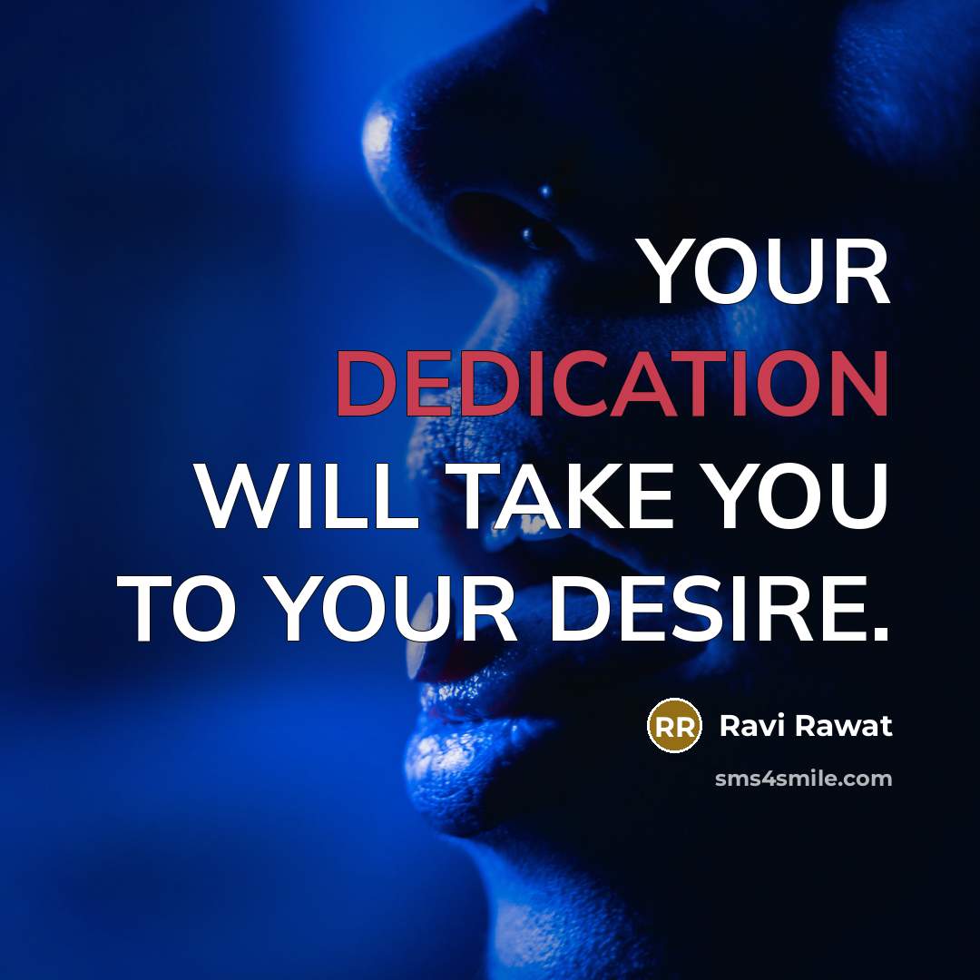 “YOUR DEDICATION WILL TAKE YOU TO YOUR DESIRE.…” quote by Ravi Rawat