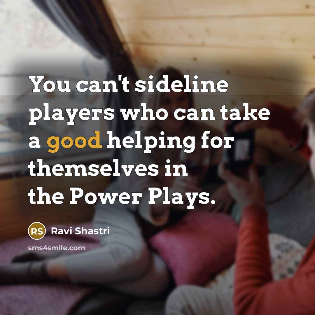 “You can't sideline players who can take a good helping…” quote by Ravi Shastri