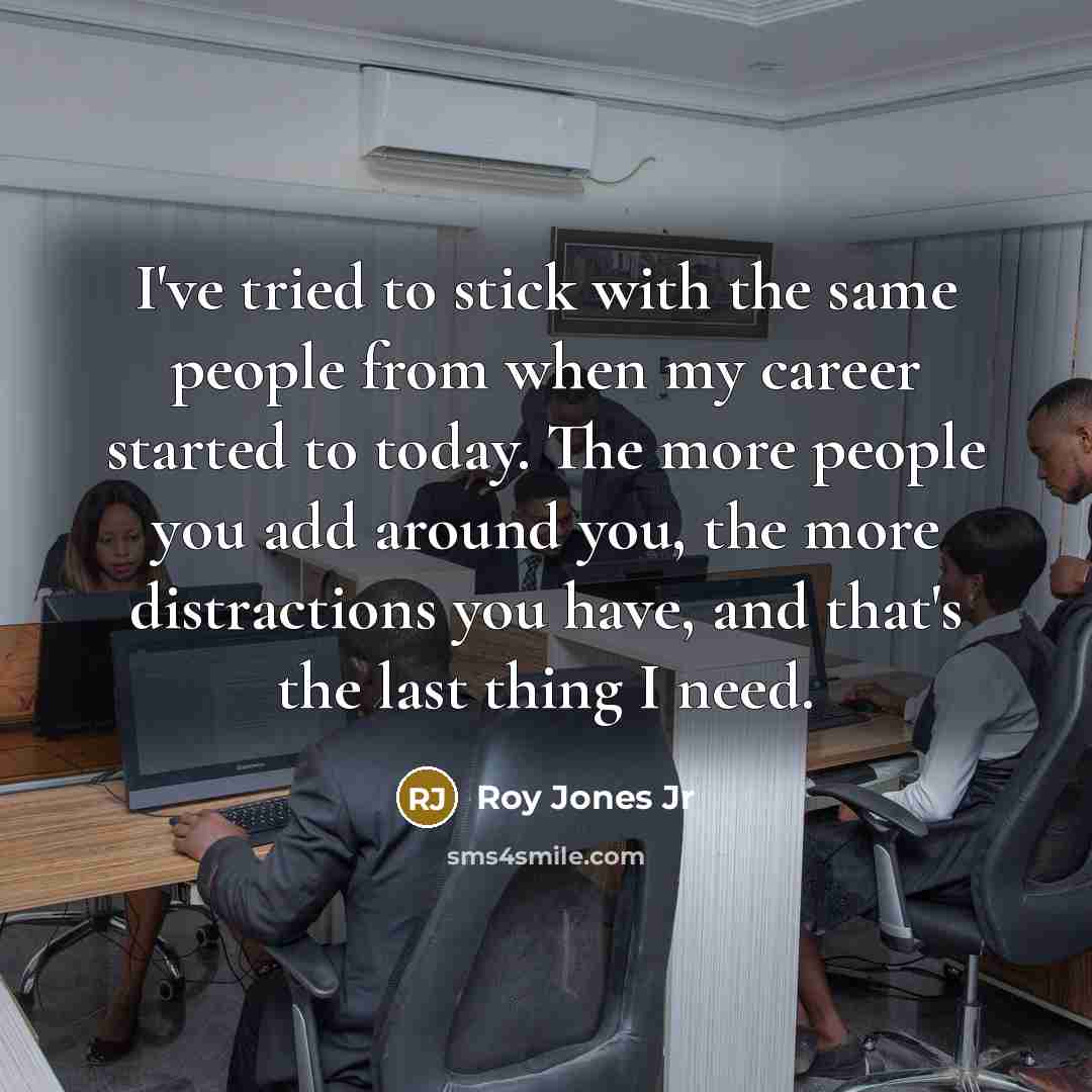 “I've tried to stick with the same people from when…” quote by Roy Jones Jr