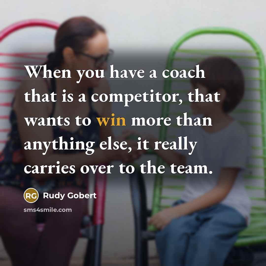 “When you have a coach that is a competitor, that…” quote by Rudy Gobert