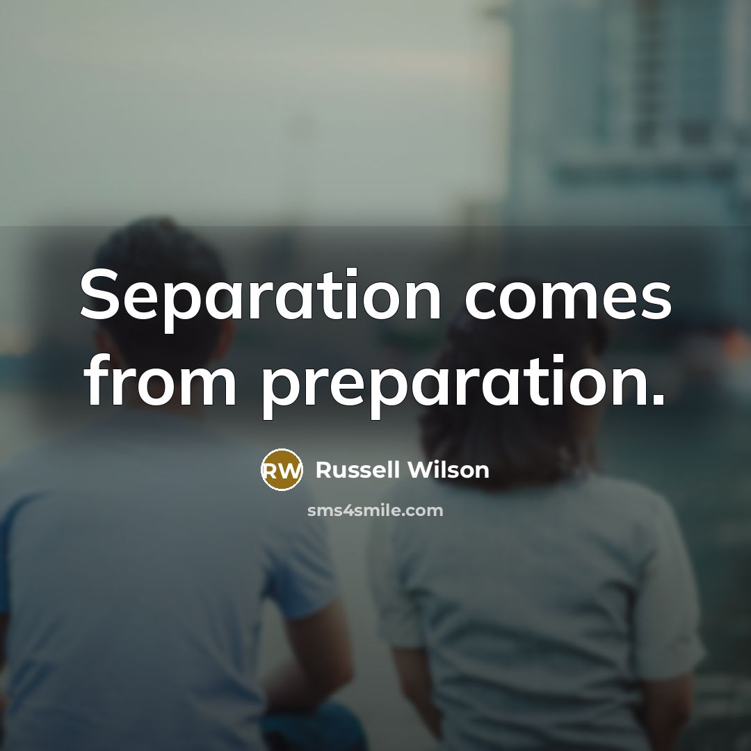 “Separation comes from preparation.…” quote by Russell Wilson