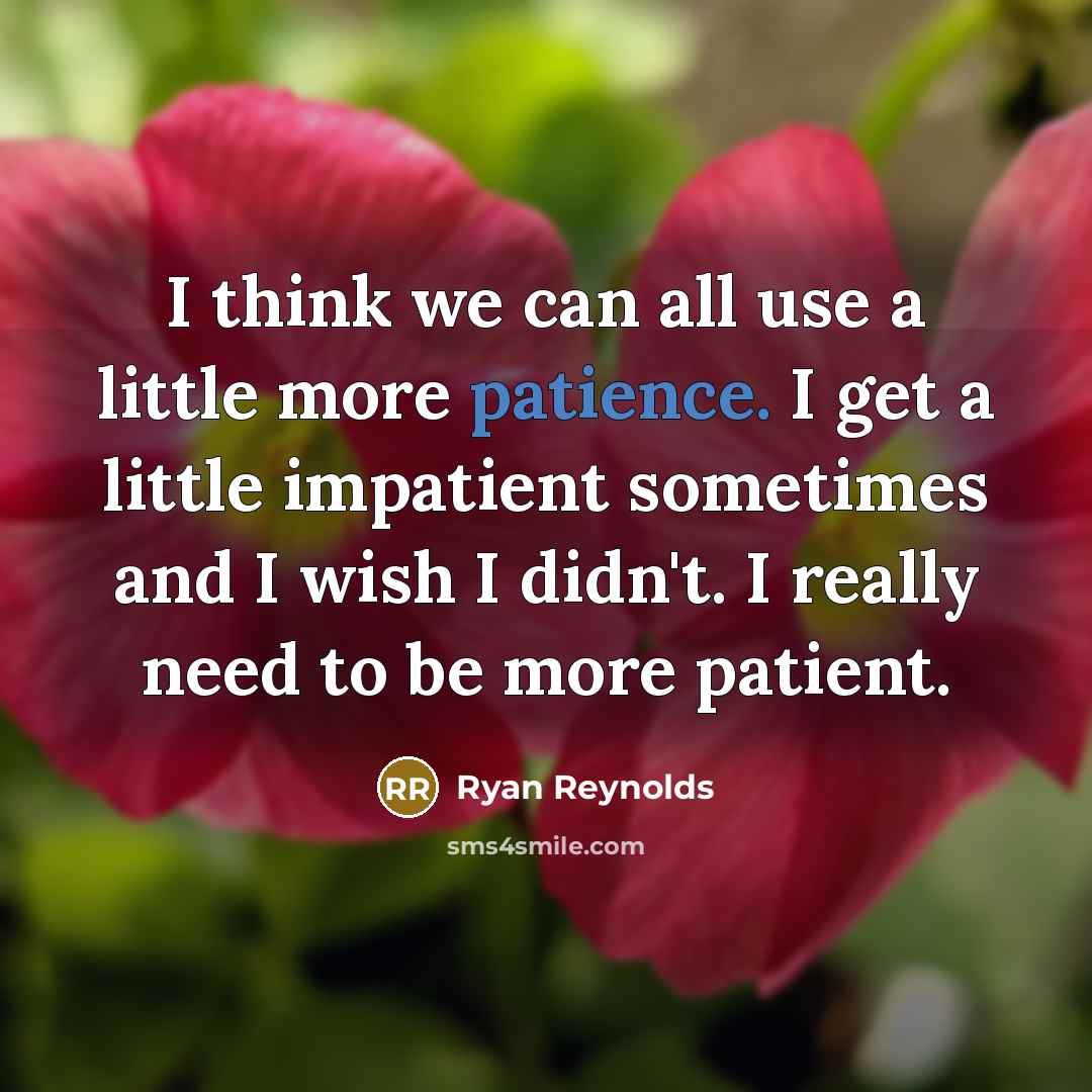 “I think we can all use a little more patience.…” quote by Ryan Reynolds