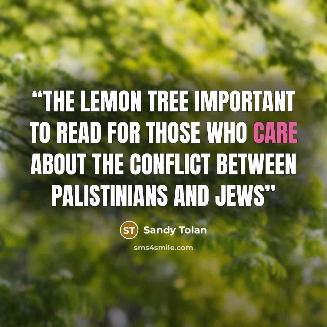 “The Lemon Tree Important to read for those who care about the conflict between Palistinians and jews” quote by Sandy Tolan