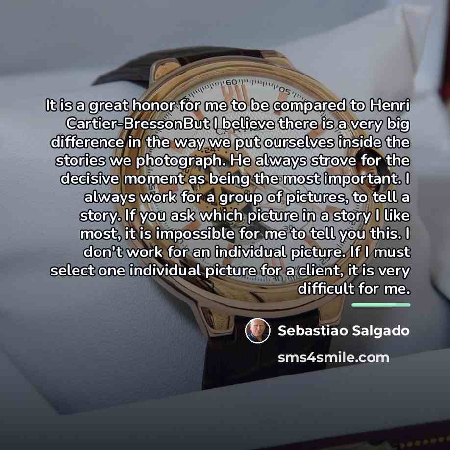 “It is a great honor for me to be compared…” quote by Sebastiao Salgado