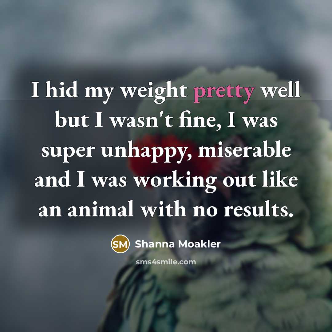“I hid my weight pretty well but I wasn't fine,…” quote by Shanna Moakler