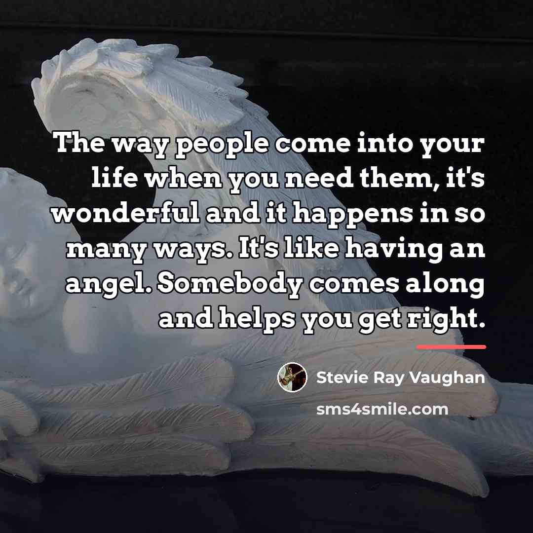 “The way people come into your life when you need…” quote by Stevie Ray Vaughan
