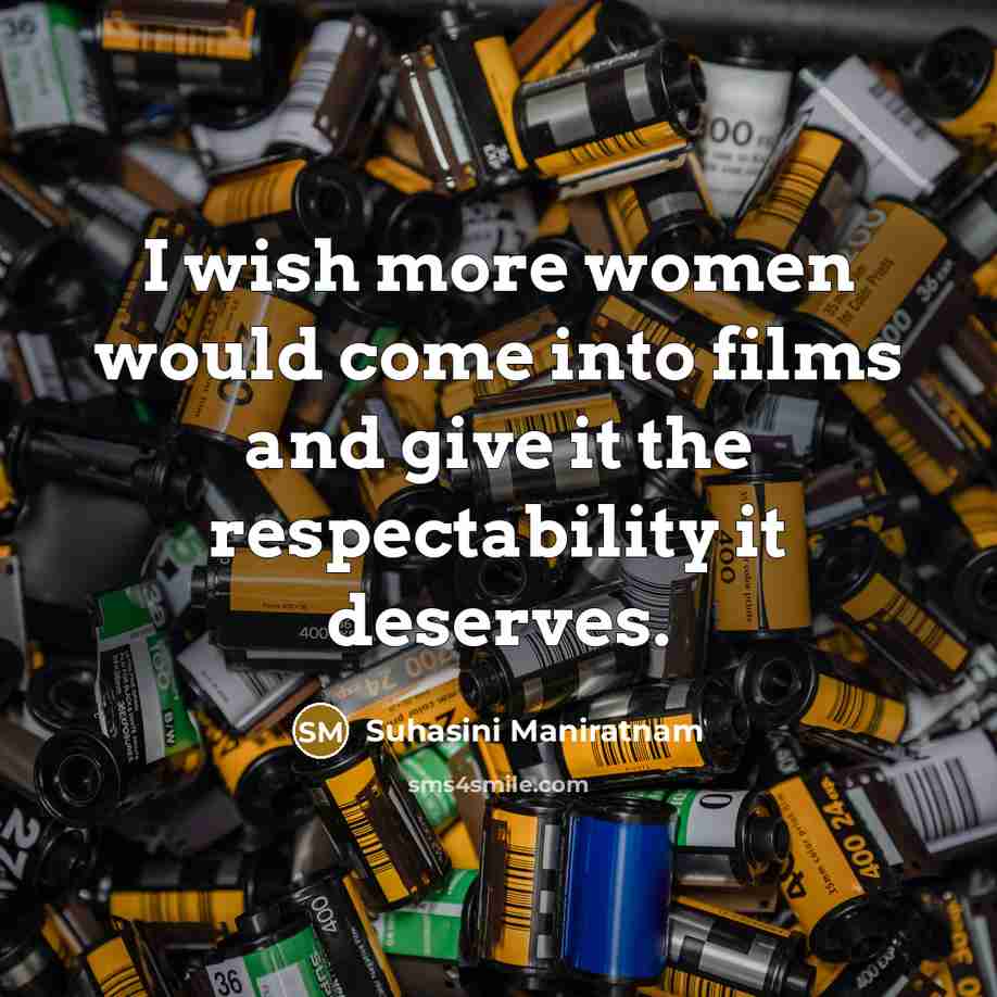 “I wish more women would come into films and give…” quote by Suhasini Maniratnam
