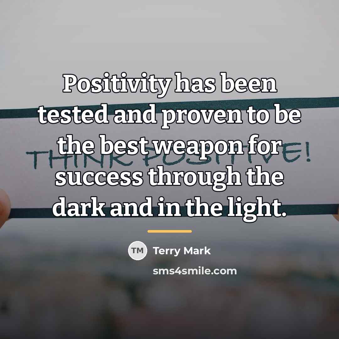 “Positivity has been tested and proven to be the best…” quote by Terry Mark