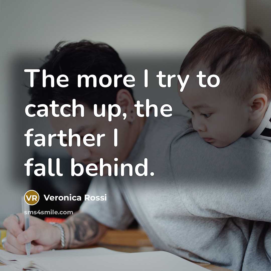 “The more I try to catch up, the farther I…” quote by Veronica Rossi