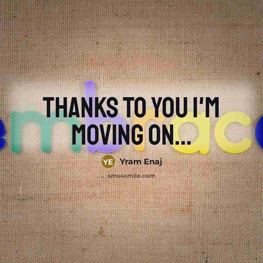“Thanks to you I'm moving on...…” quote by Yram Enaj