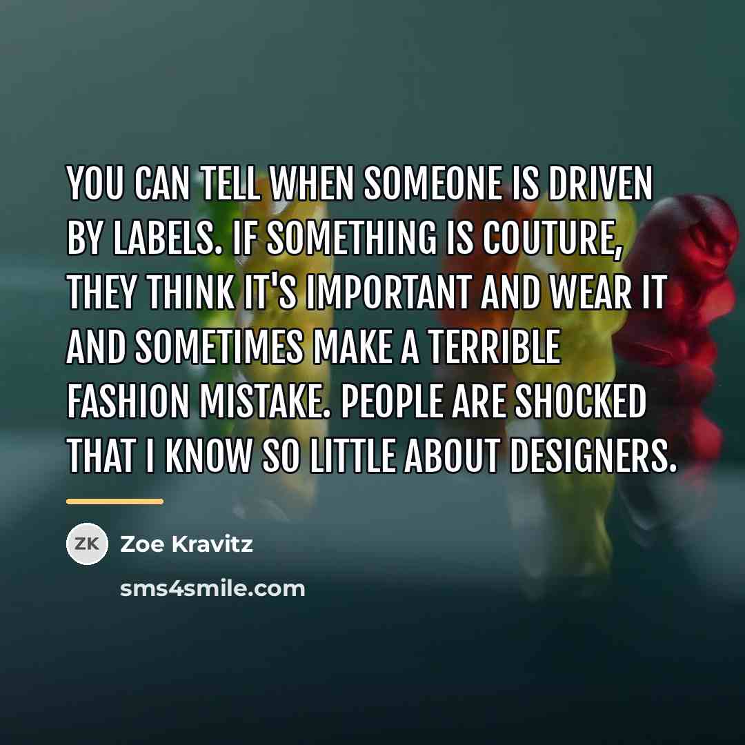 “You can tell when someone is driven by labels. If…” quote by Zoe Kravitz