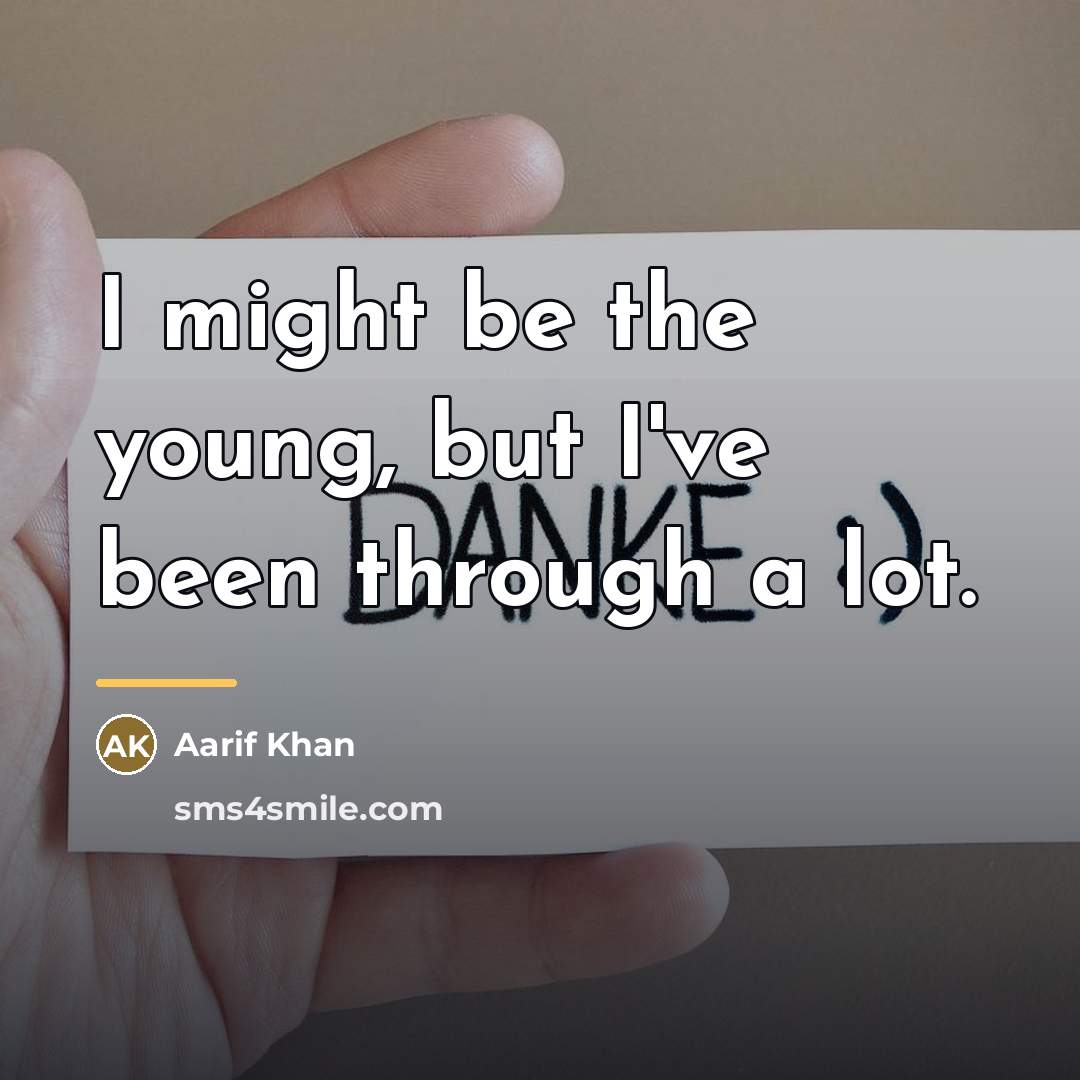 “I might be the young, but I've been through a…” quote by Aarif Khan