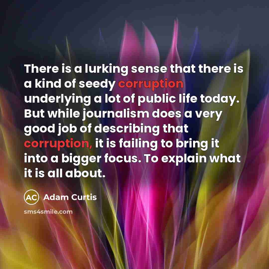 “There is a lurking sense that there is a kind…” quote by Adam Curtis