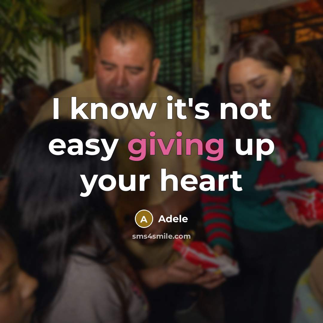 “I know it's not easy giving up your heart” quote by Adele