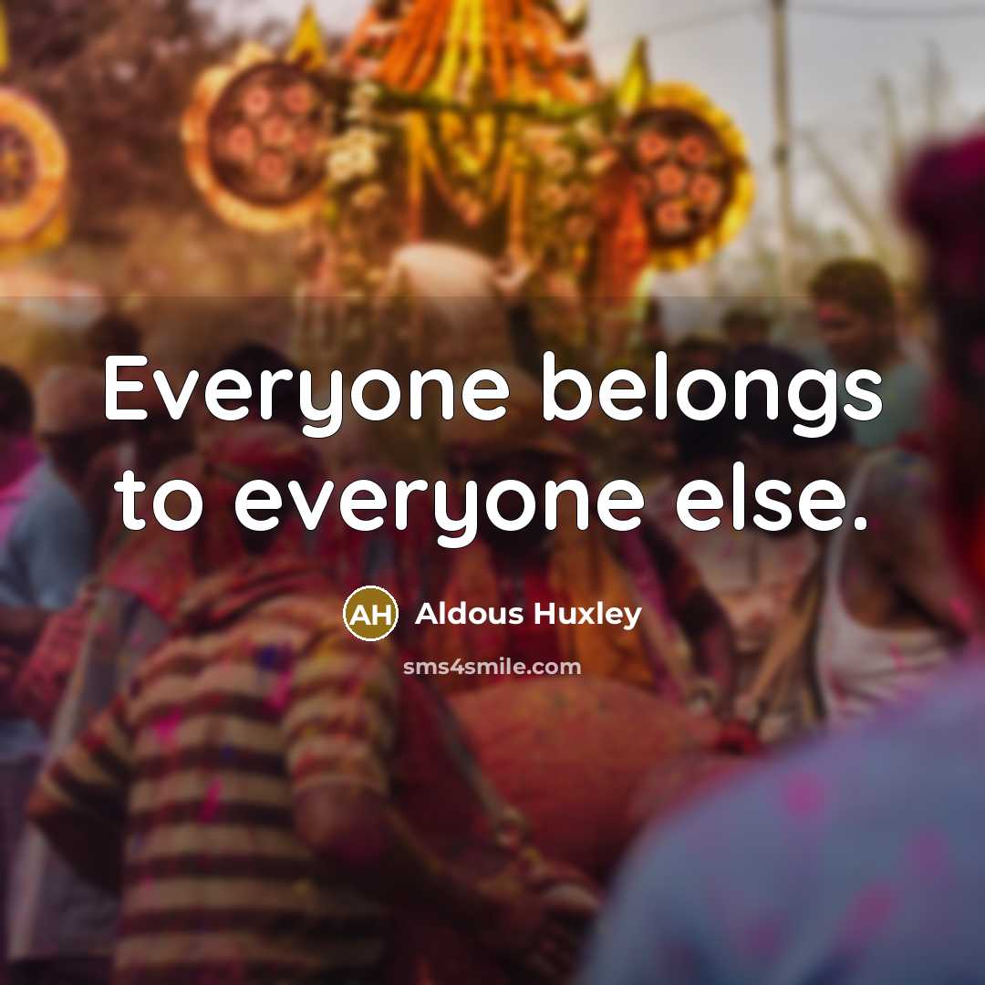 “Everyone belongs to everyone else.…” quote by Aldous Huxley