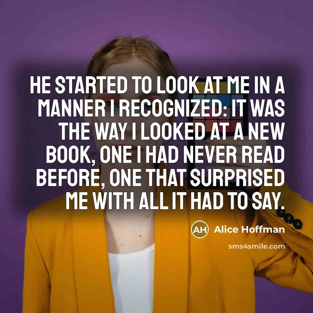 “He started to look at me in a manner I…” quote by Alice Hoffman