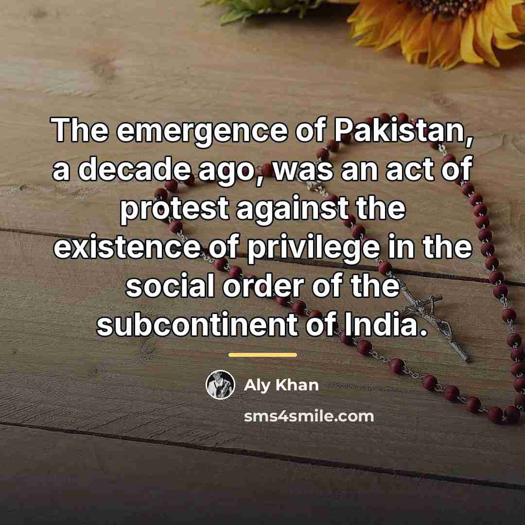“The emergence of Pakistan, a decade ago, was an act…” quote by Aly Khan