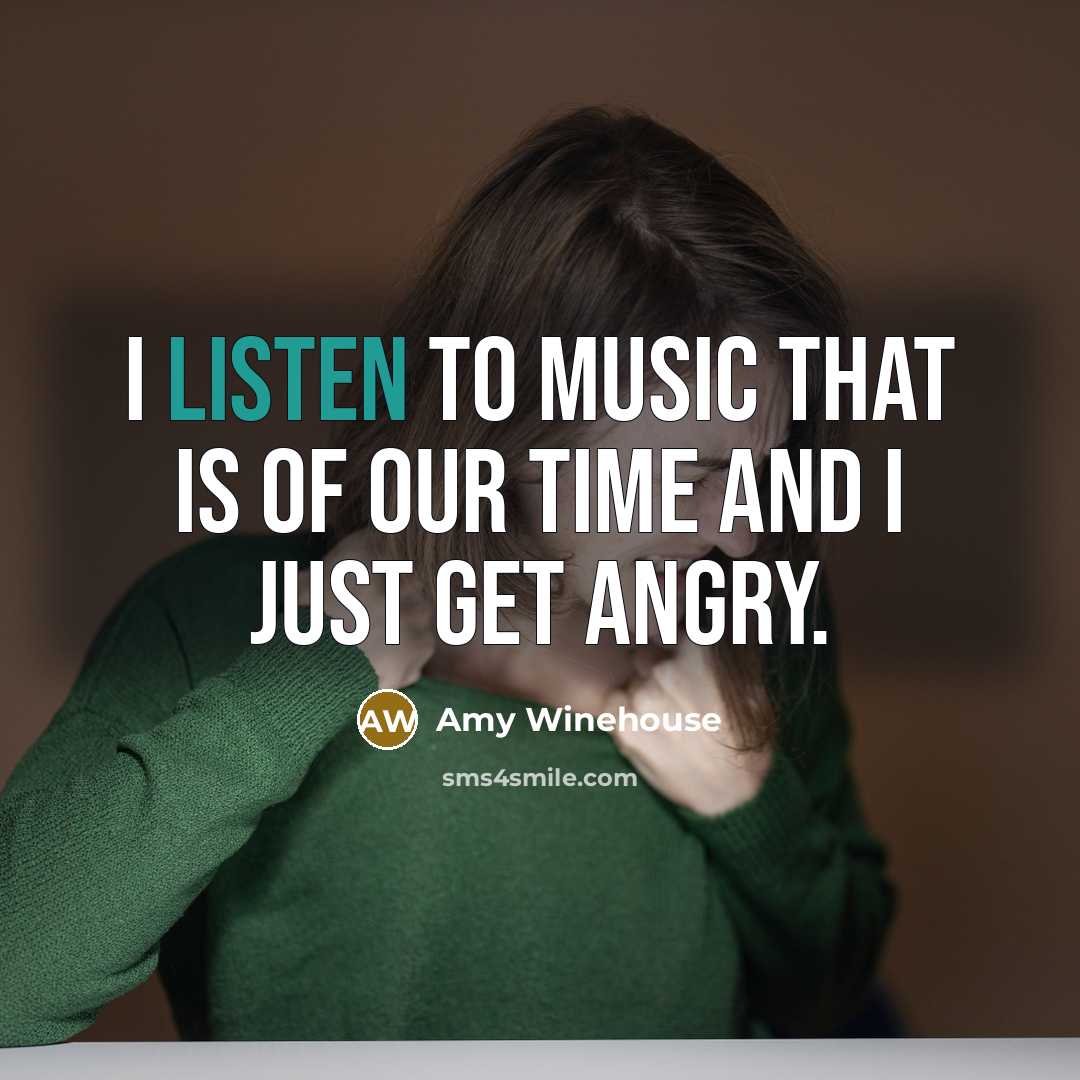 “I listen to music that is of our time and…” quote by Amy Winehouse