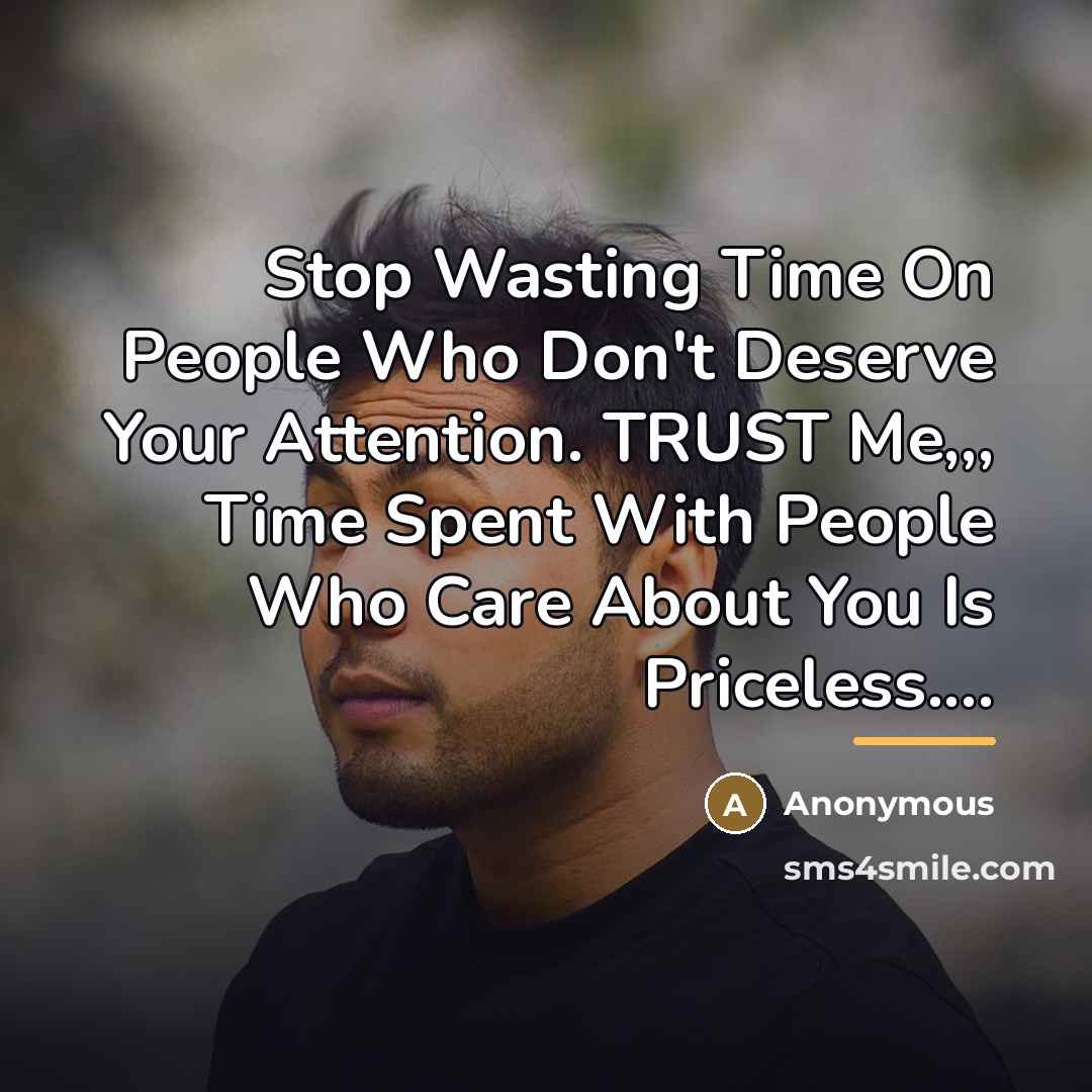 “Stop Wasting Time On People Who Don't Deserve Your Attention.…” quote by Anonymous