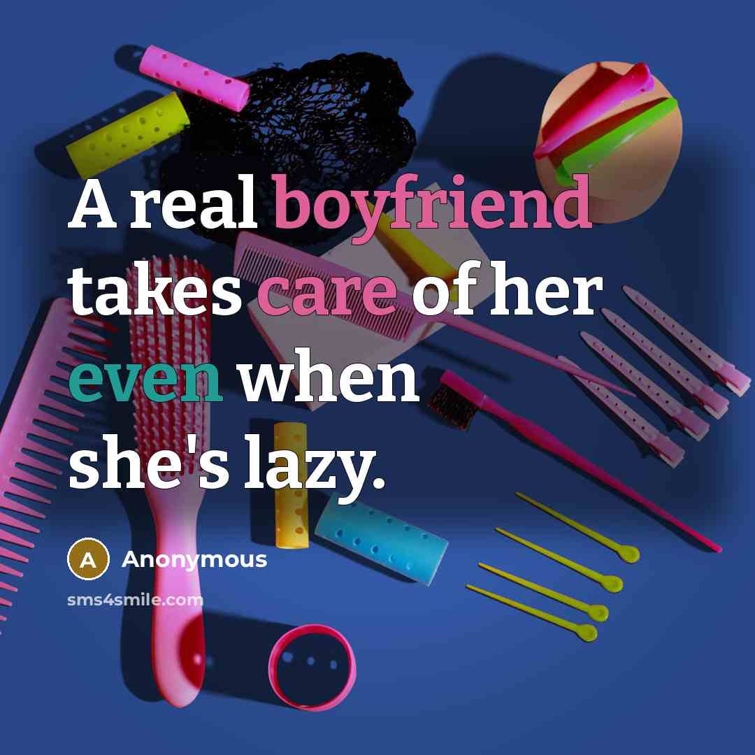 “A real boyfriend takes care of her even when she's…” quote by Anonymous