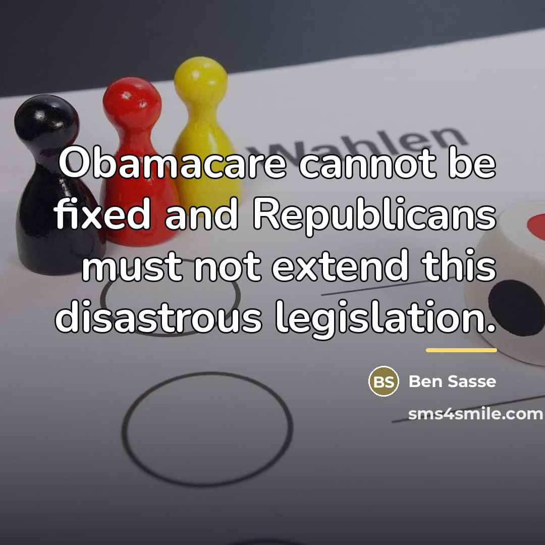 “Obamacare cannot be fixed and Republicans must not extend this…” quote by Ben Sasse