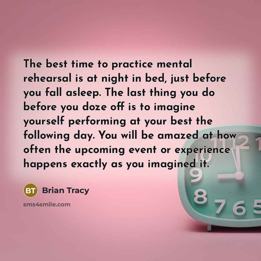“The best time to practice mental rehearsal is at night…” quote by Brian Tracy