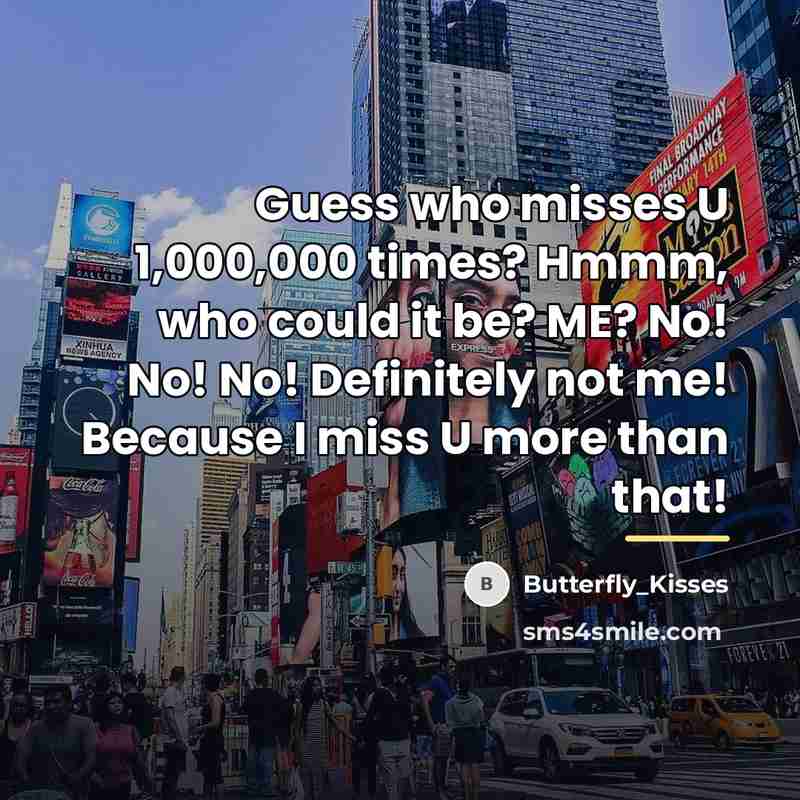 “Guess who misses U 1,000,000 times? Hmmm, who could it…” quote by Butterfly_Kisses