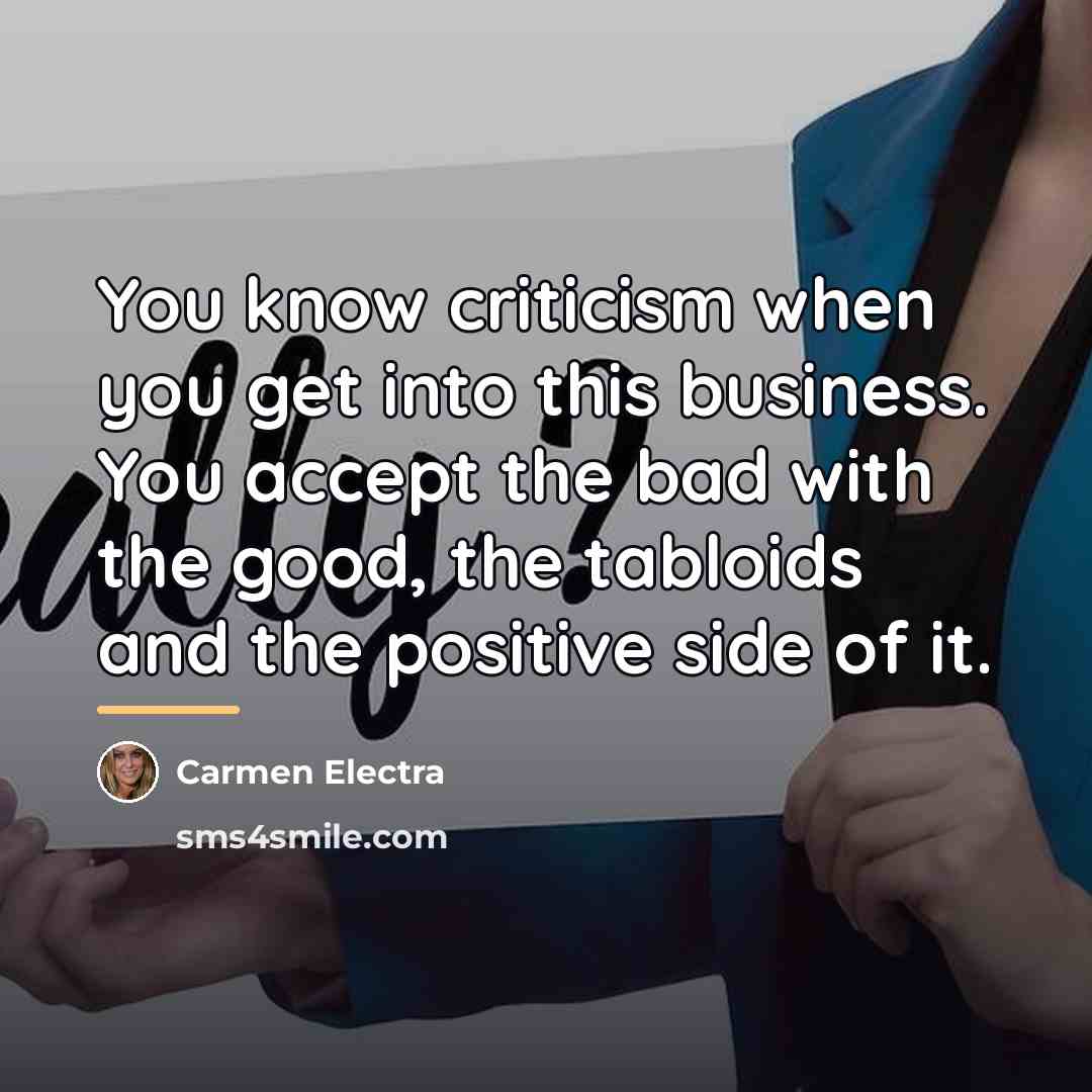 “You know criticism when you get into this business. You…” quote by Carmen Electra