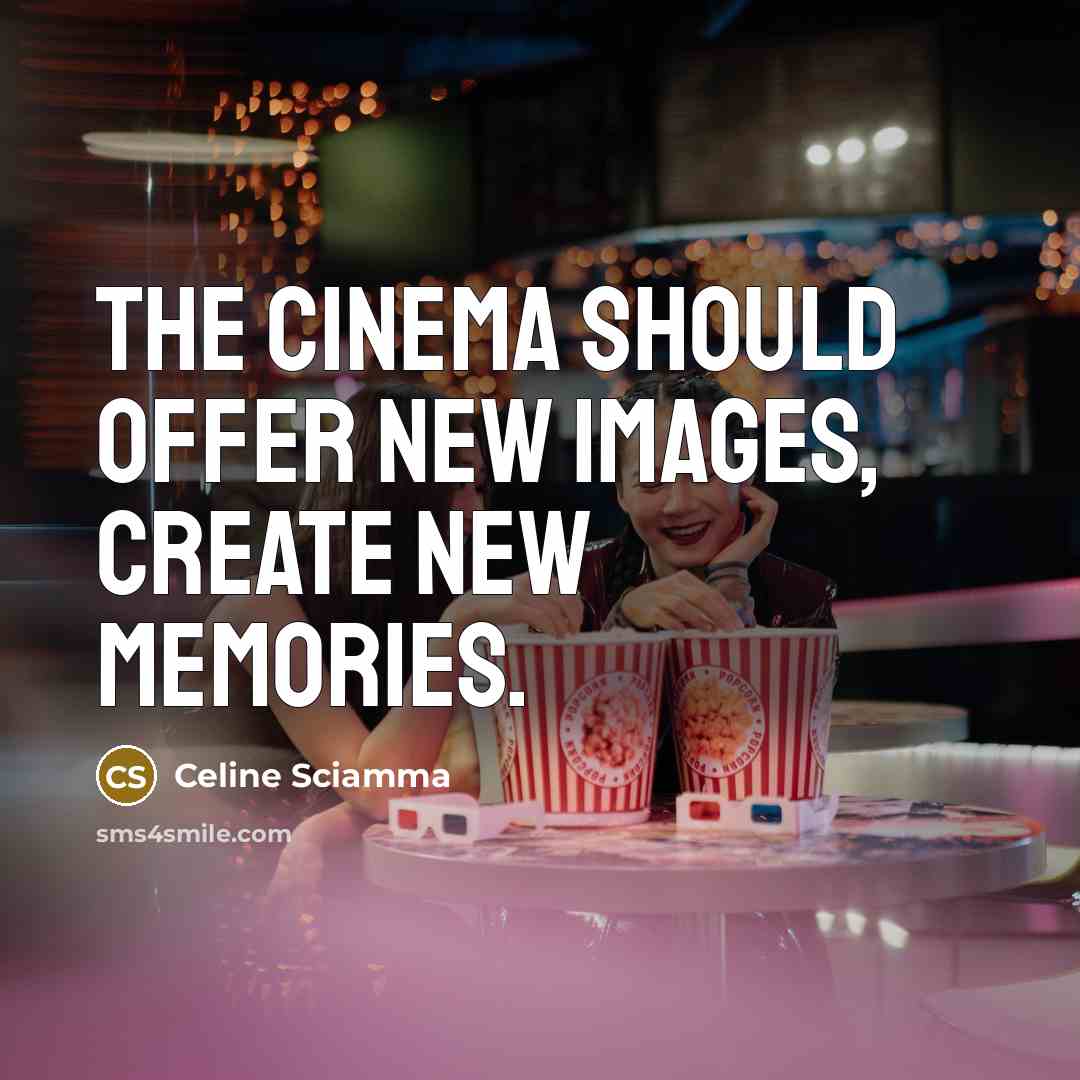 “The cinema should offer new images, create new memories.…” quote by Celine Sciamma