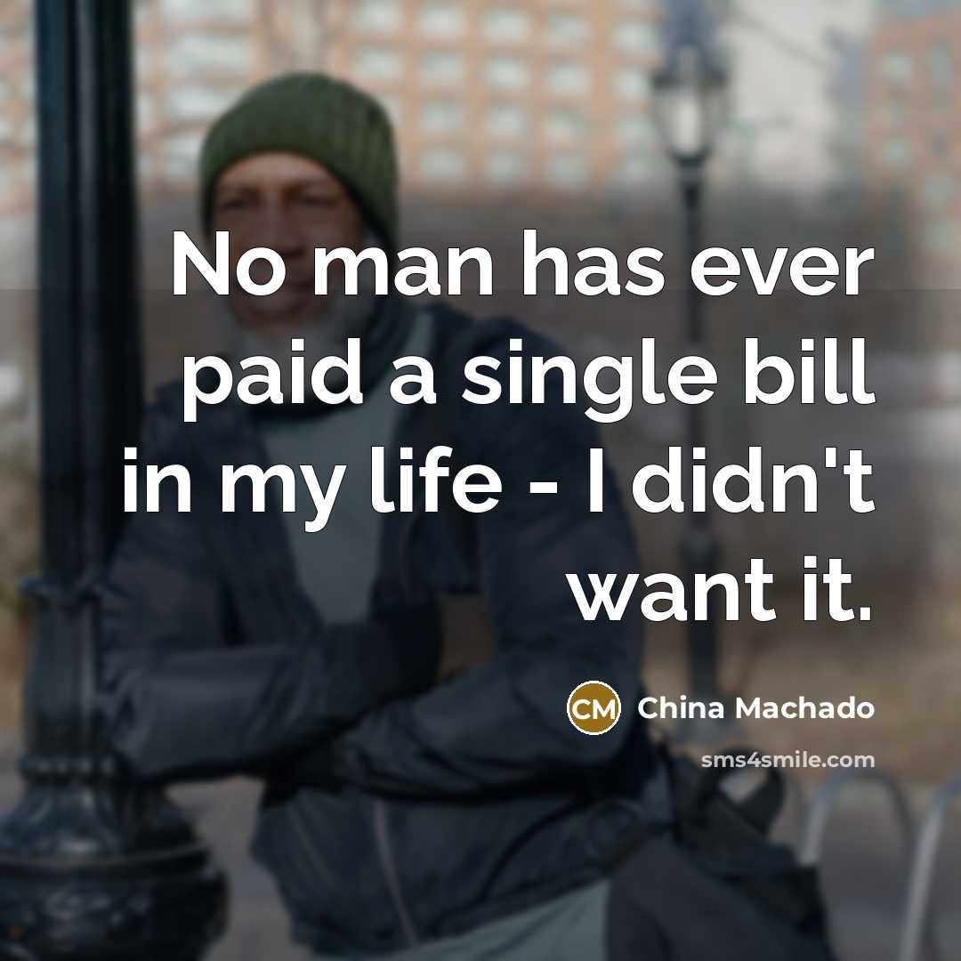 “No man has ever paid a single bill in my…” quote by China Machado