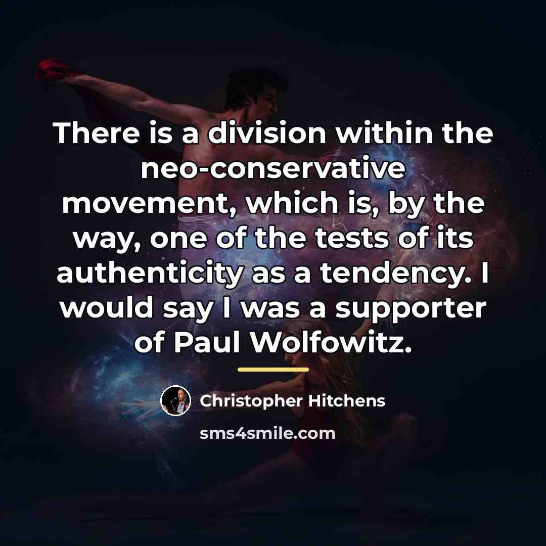 “There is a division within the neo-conservative movement, which is,…” quote by Christopher Hitchens